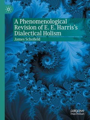 cover image of A Phenomenological Revision of E. E. Harris's Dialectical Holism